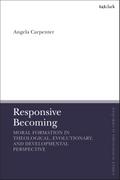 Responsive Becoming: Moral Formation in Theological, Evolutionary, and Developmental Perspective