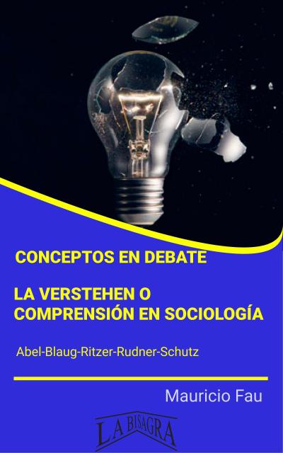 Conceptos en Debate: la Verstehen o Comprensión en Sociología