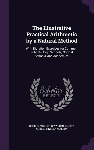 The Illustrative Practical Arithmetic by a Natural Method
