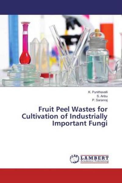 Fruit Peel Wastes for Cultivation of Industrially Important Fungi