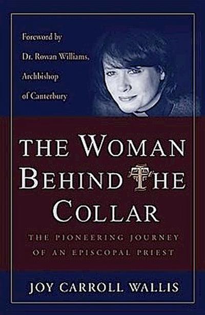 The Woman Behind the Collar The Pioneering Journey of an Episcopal Priest