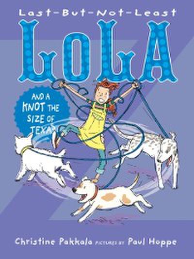 Last-But-Not-Least Lola and a Knot the Size of Texas