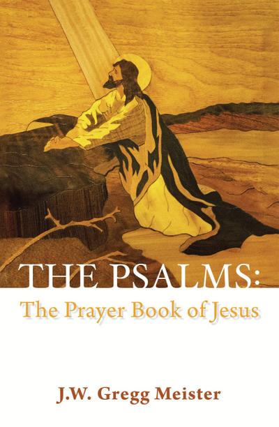 The Psalms: the Prayer Book of Jesus