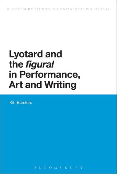 Lyotard and the ’Figural’ in Performance, Art and Writing