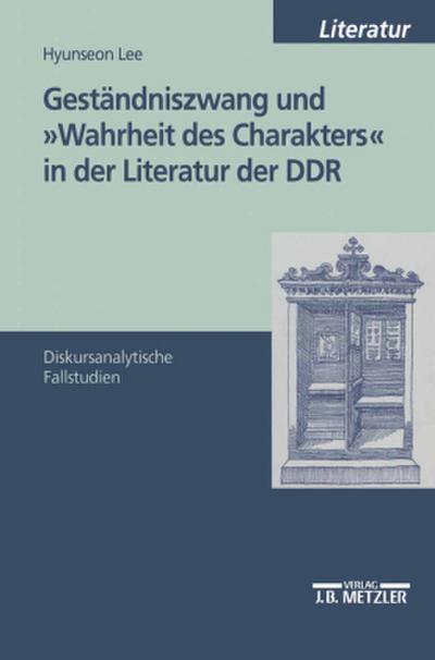 Geständniszwang und "Wahrheit des Charakters" in der Literatur der DDR; .