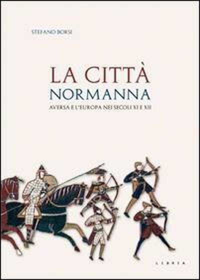 La città normanna. Aversa e l’Europa nei secoli XI e XII