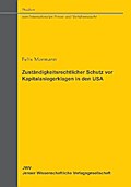 Zuständigkeitsrechtlicher Schutz vor Kapitalanlegerklagen in den USA - Felix Mormann