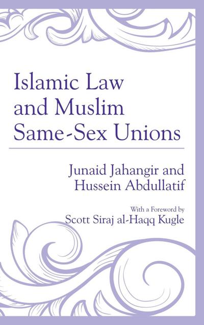 Jahangir, J: Islamic Law and Muslim Same-Sex Unions