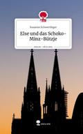 Else und das Schoko-Minz-Bützje. Life is a Story -