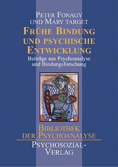 Frühe Bindung und psychische Entwicklung