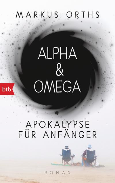 Alpha & Omega: Apokalypse für Anfänger Roman