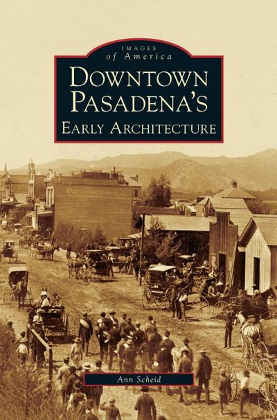 Downtown Pasadena’s Early Architecture