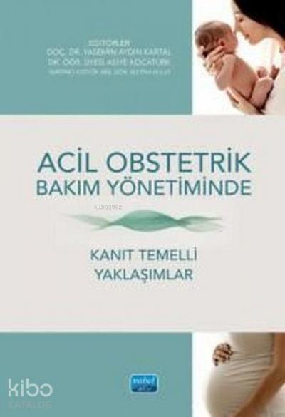 Acil Obstetrik Bakim Yönetiminde Kanit Temelli Yaklasimlar