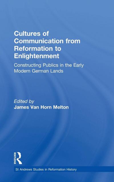 Cultures of Communication from Reformation to Enlightenment