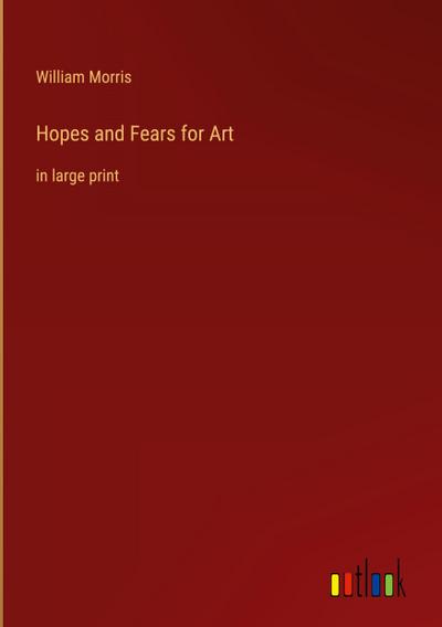 Hopes and Fears for Art