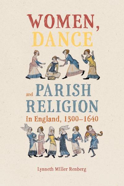 Women, Dance and Parish Religion in England, 1300-1640