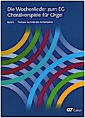 Die Wochenlieder zum EG 2. Choralvorspiele zum Wochenlied