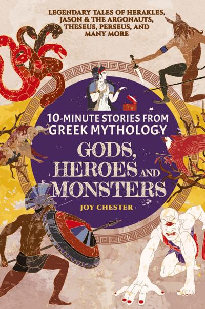 10-Minute Stories From Greek Mythology - Gods, Heroes, and Monsters