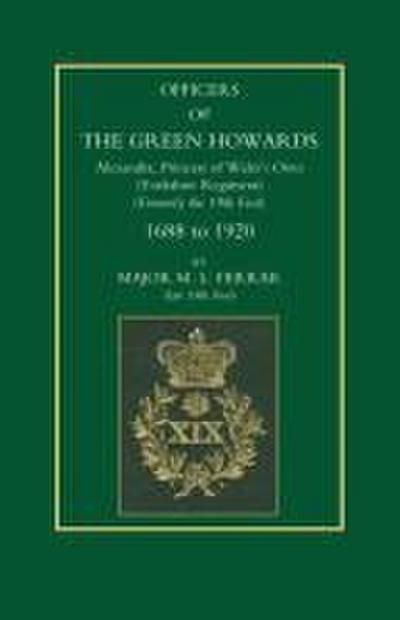 Officers of the Green Howards. Alexandra, Princess of Wales OS Own. 1688 to 1920