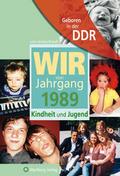 Geboren in der DDR - Wir vom Jahrgang 1989 - Kindh