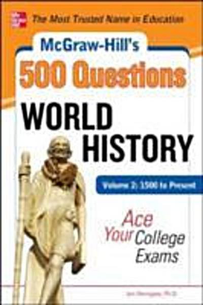 McGraw-Hill’s 500 World History Questions, Volume 2: 1500 to Present: Ace Your College Exams