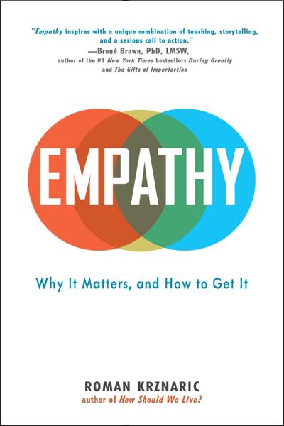 Empathy: Why It Matters, and How to Get It