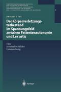 Der Körperverletzungstatbestand im Spannungsfeld zwischen Patientenautonomie und Lex artis