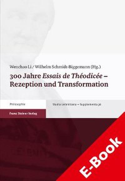 300 Jahre "Essais de Théodicée" – Rezeption und Transformation