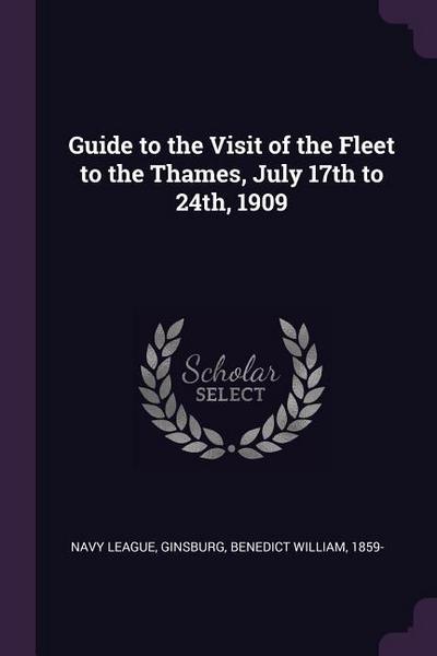 Guide to the Visit of the Fleet to the Thames, July 17th to 24th, 1909