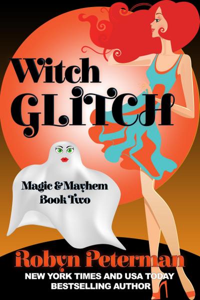 Witch Glitch (Magic and Mayhem, #2)