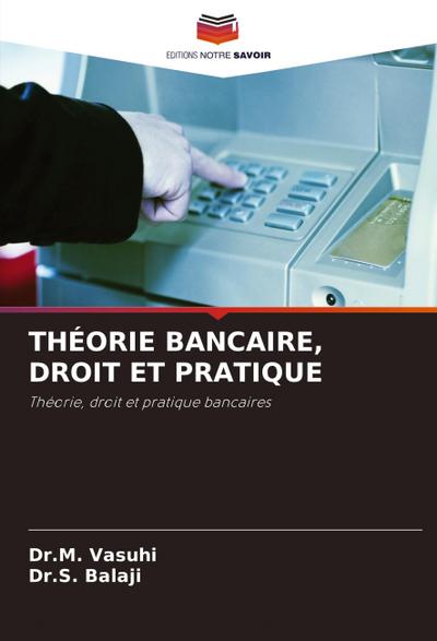 THÉORIE BANCAIRE, DROIT ET PRATIQUE