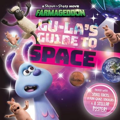 Lu-La’s Guide to Space (A Shaun the Sheep Movie: Farmageddon Official Book)