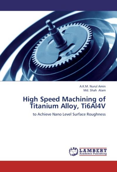 High Speed Machining of Titanium Alloy, Ti6Al4V