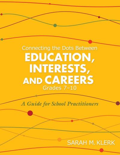 Connecting the Dots Between Education, Interests, and Careers, Grades 7-10