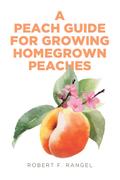 A Peach Guide For Growing Homegrown Peaches