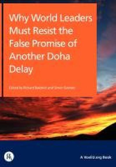 Why World Leaders Must Resist the False Promise of Another Doha Delay