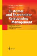Customer und Shareholder Relationship Management: Erfolgreiche Kunden- und Aktionärsbindung in der Praxis