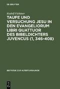 Taufe und Versuchung Jesu in den Evangeliorum libri quattuor des Bibeldichters Juvencus (1, 346-408)