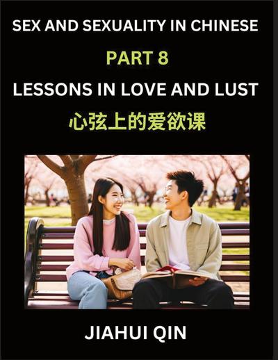 Chinese Romantic Stories & Essays on Sex and Sexuality (Part 8)- Self-learn Reading Chinese Romance, Sex Education, Love, Intimacy and Lust, Simple Lessons for Beginner Students of Mandarin Chinese, Easy Vocabulary, English, Pinyin, Simplified Characters