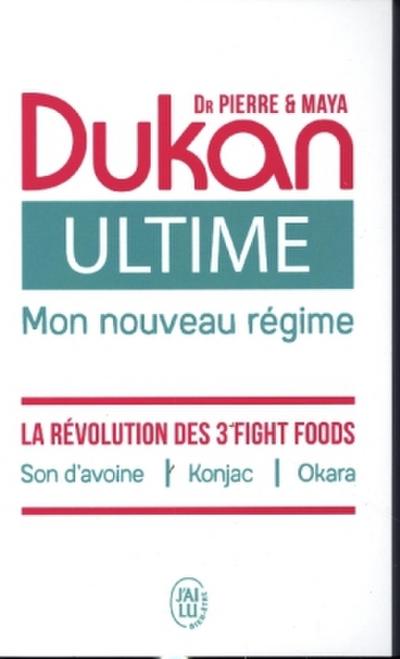 Ultime - le  Nouveau Regime Dukan - la Puissance des 3 Fight Foods : Son d’Avoine - Konjac - Okara