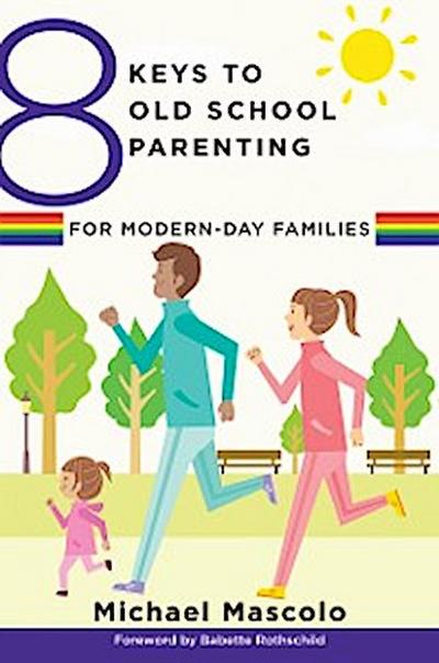 8 Keys to Old School Parenting for Modern-Day Families (8 Keys to Mental Health)