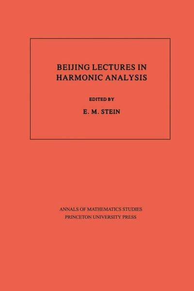 Beijing Lectures in Harmonic Analysis. (AM-112), Volume 112