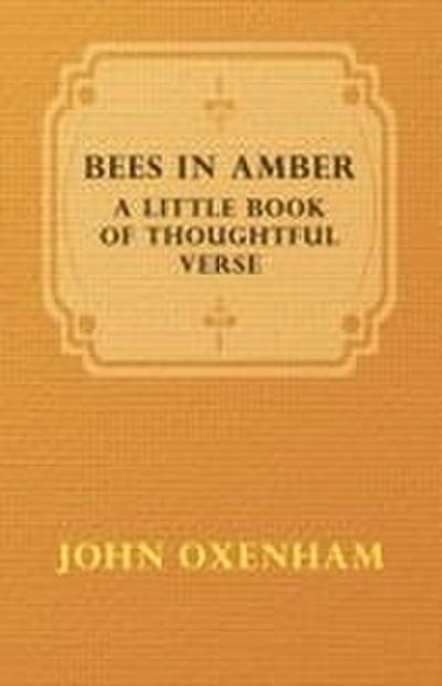 Bees in Amber - A Little Book of Thoughtful Verse