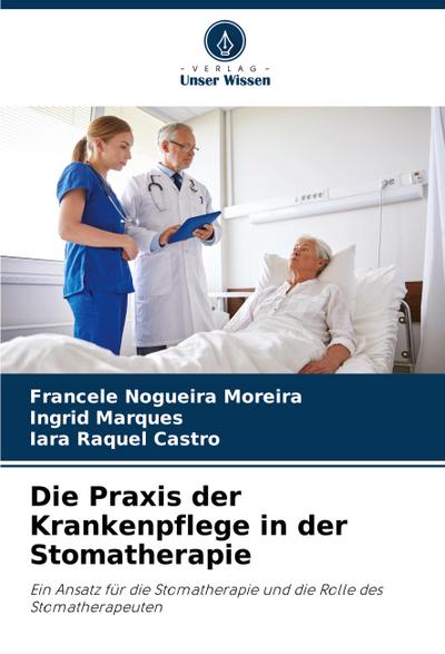Die Praxis der Krankenpflege in der Stomatherapie