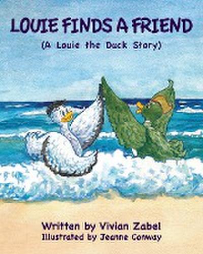 Louie Finds a Friend: A Louie the Duck Story