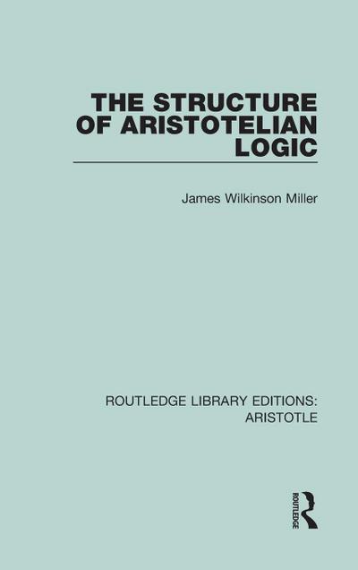 The Structure of Aristotelian Logic