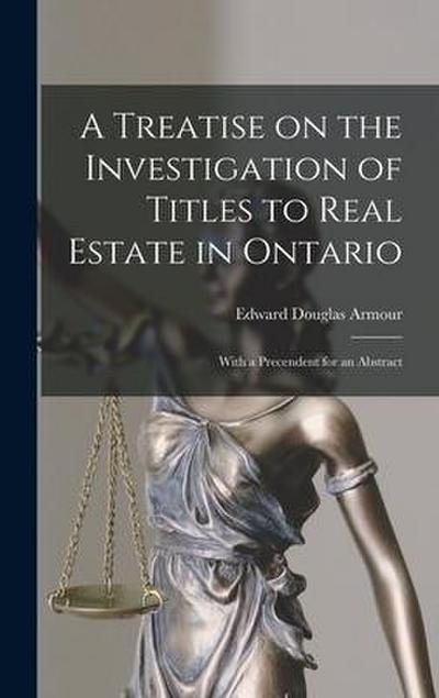 A Treatise on the Investigation of Titles to Real Estate in Ontario [microform]