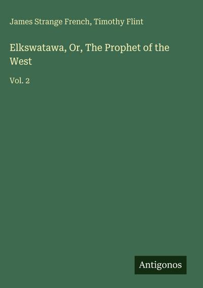 Elkswatawa, Or, The Prophet of the West