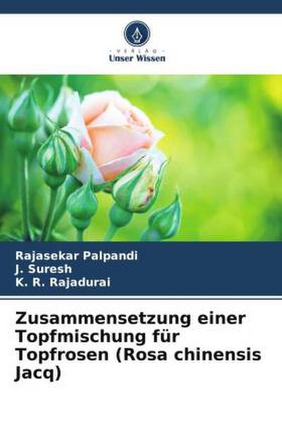 Zusammensetzung einer Topfmischung für Topfrosen (Rosa chinensis Jacq)