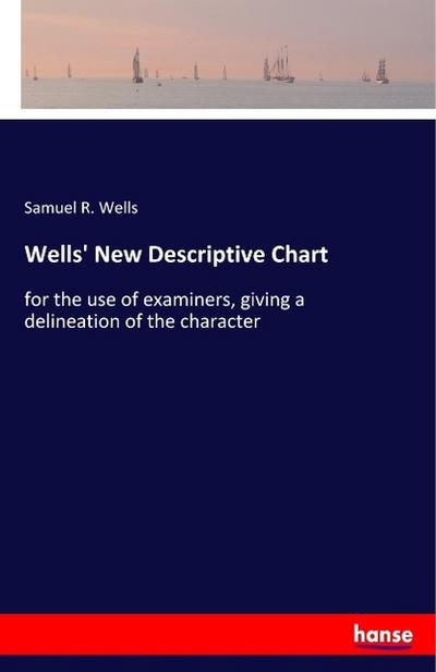 Wells’ New Descriptive Chart